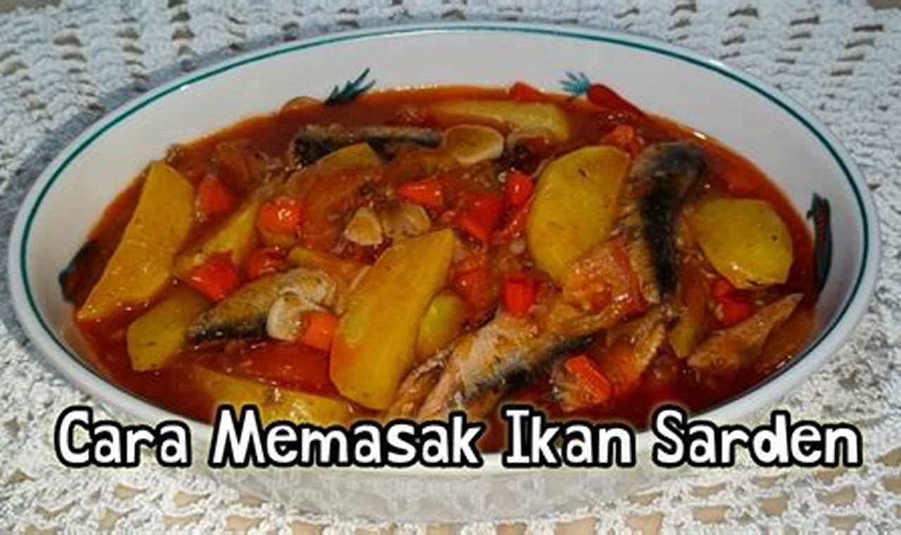 Cara Memasak Ikan Sarden Kalengan: Rahasia Kuliner Terungkap