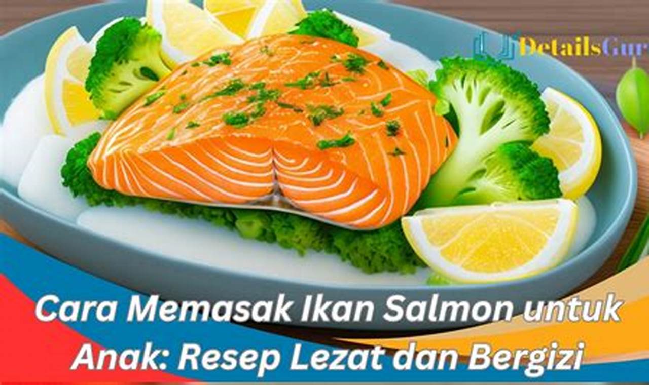 Sajian Salmon yang Menggugah Selera untuk Anak: Resep, Panduan, dan Tips Rahasia