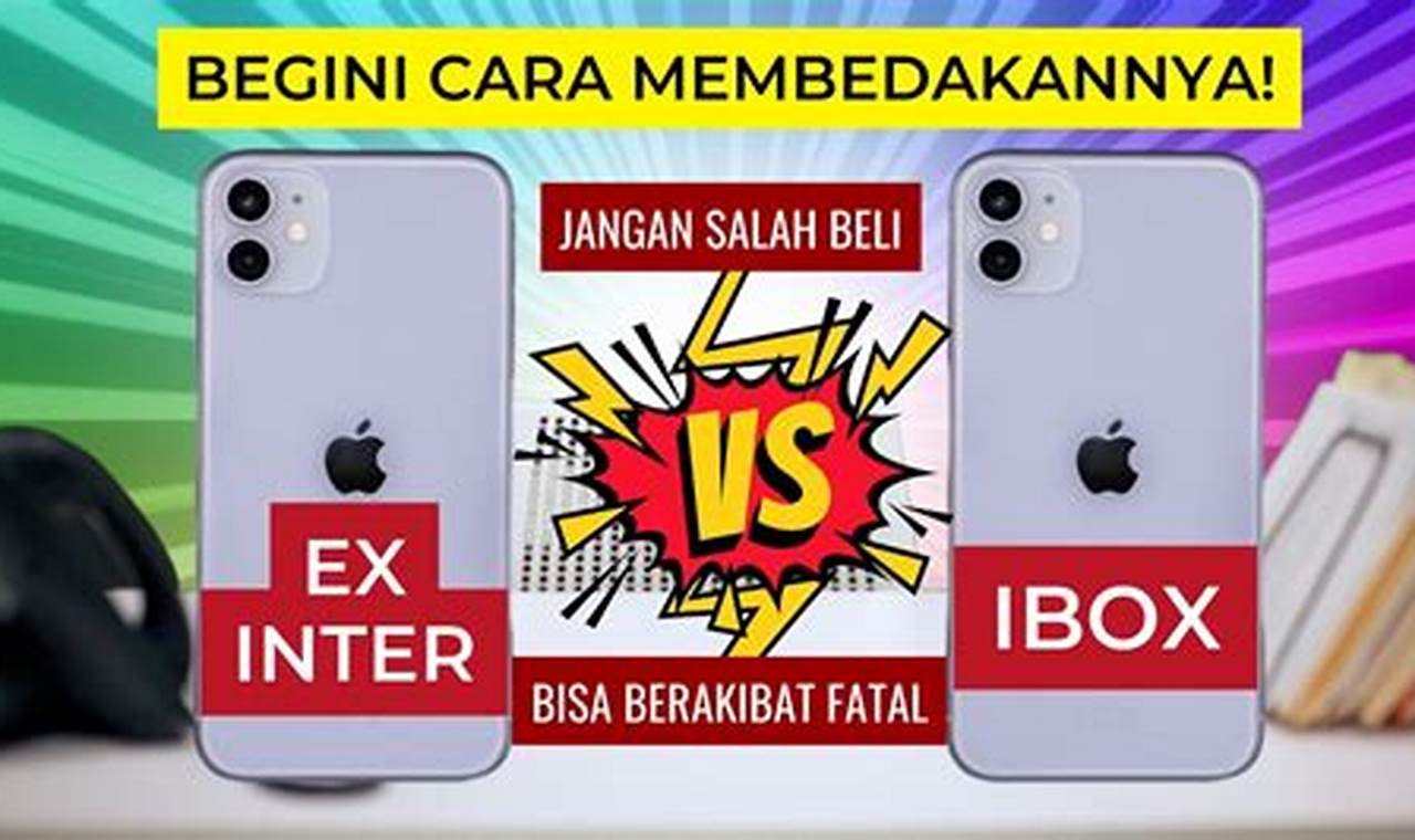 cara membedakan iphone ex inter dan ibox