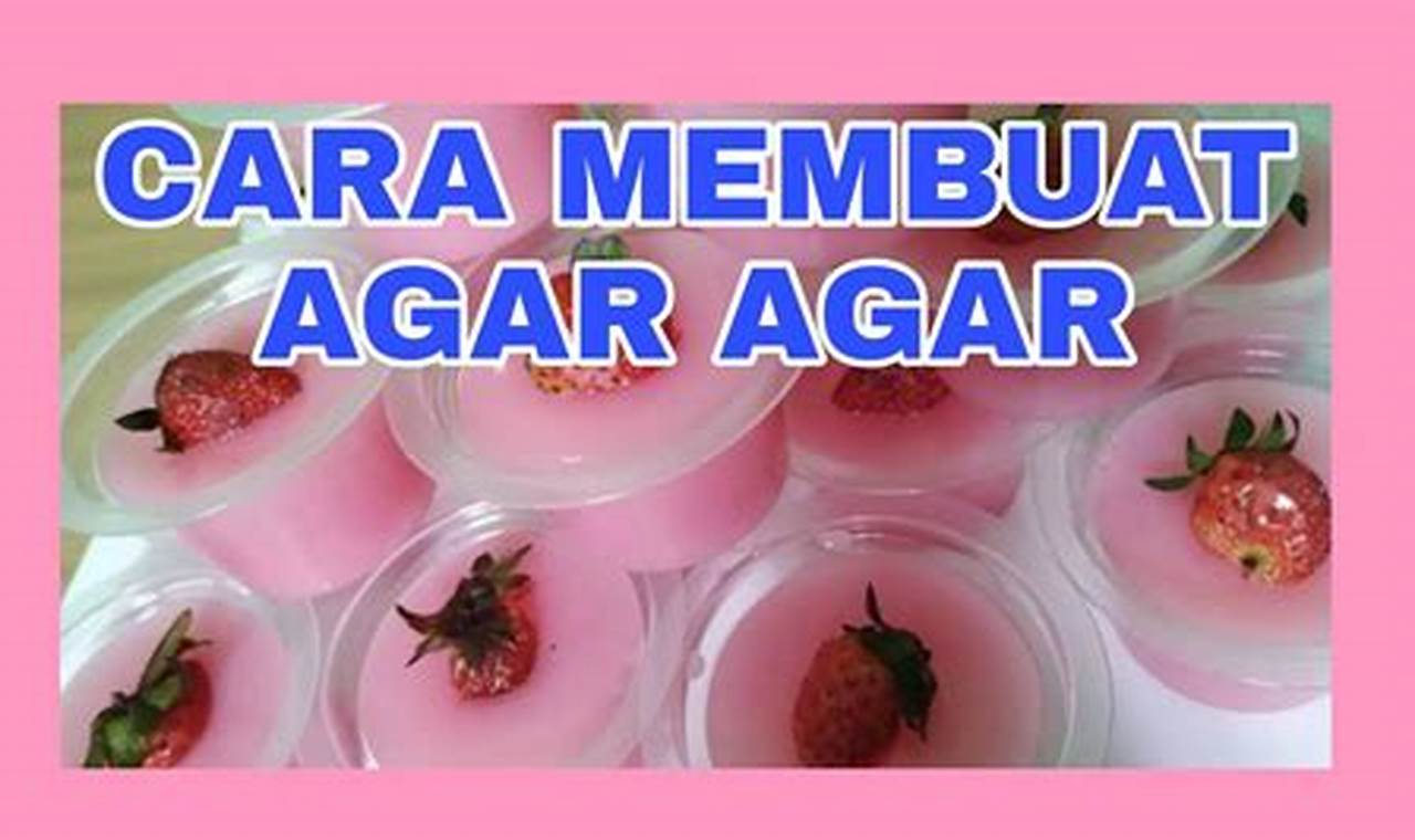 Rahasia Agar-Agar Super Lezat: 9 Cara Membuatnya yang Bikin Nagih!