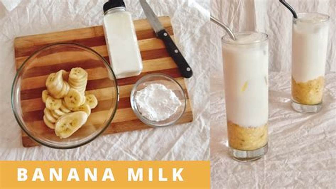 Resep Rahasia dan Bukti Ilmiah Membuat Banana Milk Lezat