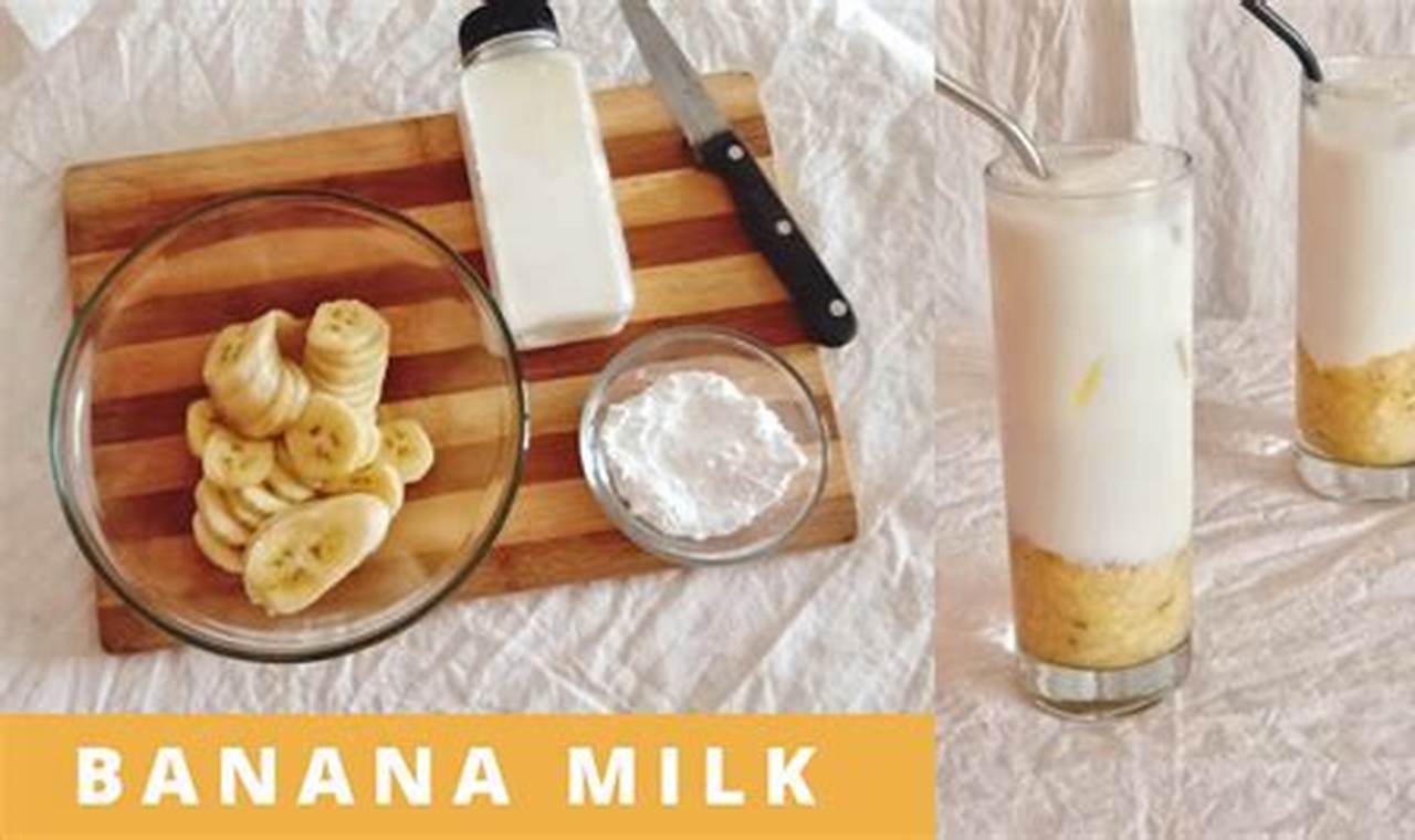 Resep Rahasia dan Bukti Ilmiah Membuat Banana Milk Lezat