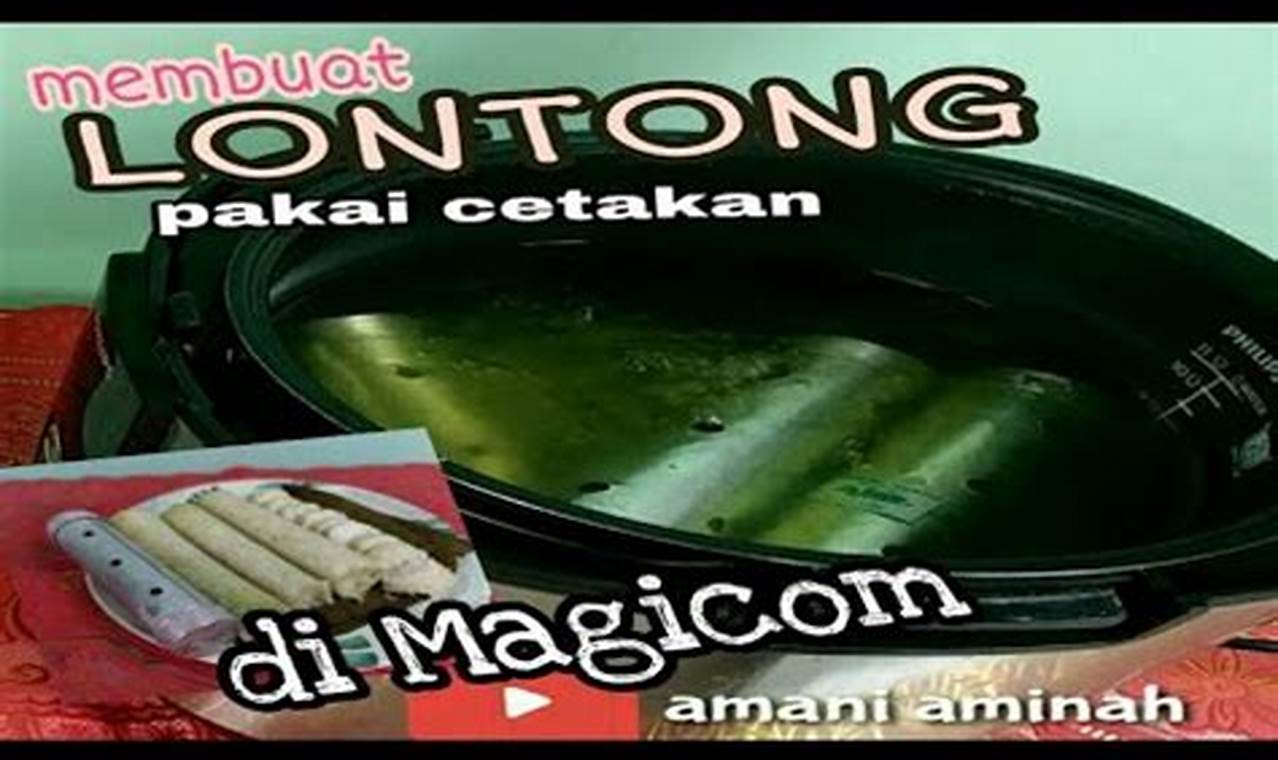 Resep Rahasia Lontong Magic Com: Kenyal, Lembut, Antigagal!