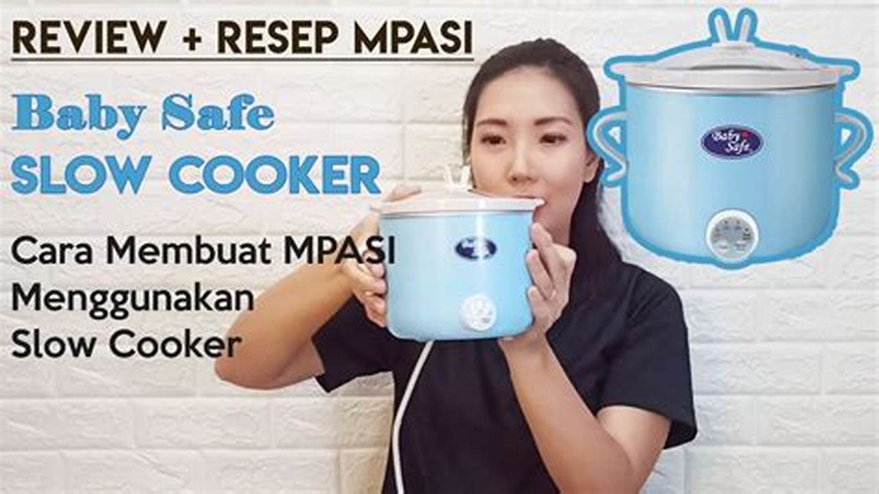 Resep MPASI Slow Cooker: Rahasia Memasak Praktis dan Sehat untuk Bayi