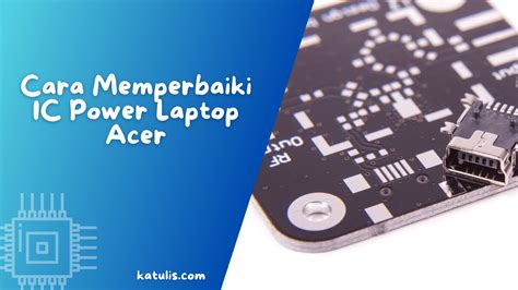 Cara Memperbaiki Ic Power Laptop Acer UnBrick.ID