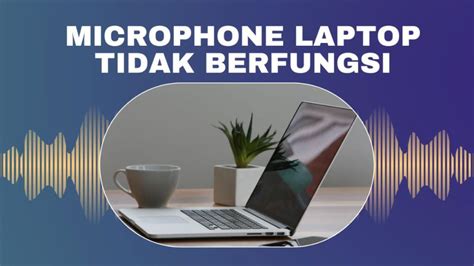 Beritaria.com | Cara Memperbaiki Microphone Laptop