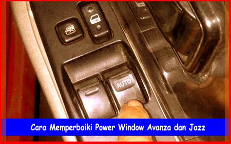 Beritaria.com | Cara Memperbaiki Power Window Mobil Avanza