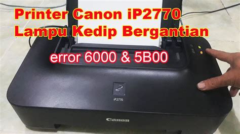 Cara Memperbaiki Printer Canon Ip2770 Lampu Kedap Kedip Bergantian