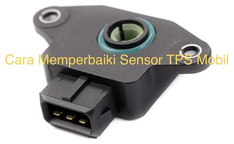 Cara Memperbaiki Sensor TPS Mobil Warta OTO