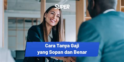 Bagaimana Cara Menanyakan Gaji yang Sopan?