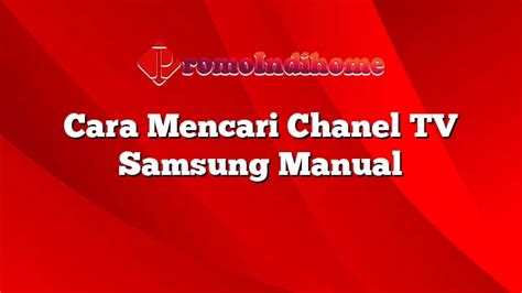 Cara Mencari Chanel TV Samsung Manual & Otomatis