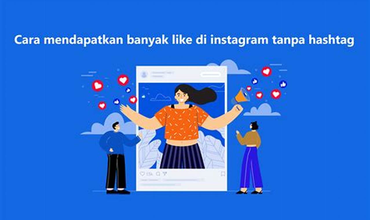 cara mendapatkan like banyak di instagram tanpa hashtag dan aplikasi