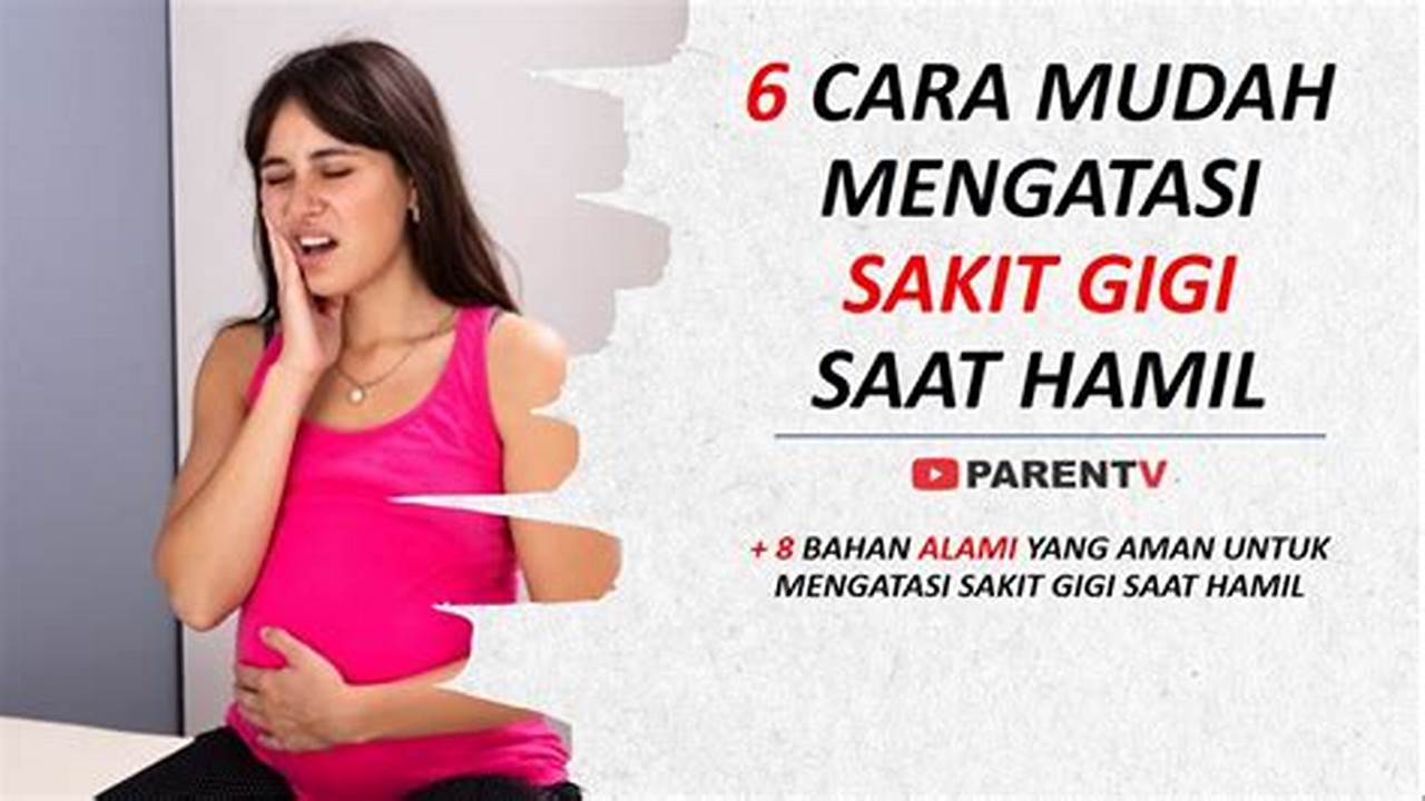 Rahasia Atasi Sakit Gigi Saat Hamil, Temukan Solusi Cerdas di Sini!