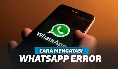 Cara Mengatasi Whatsapp Error