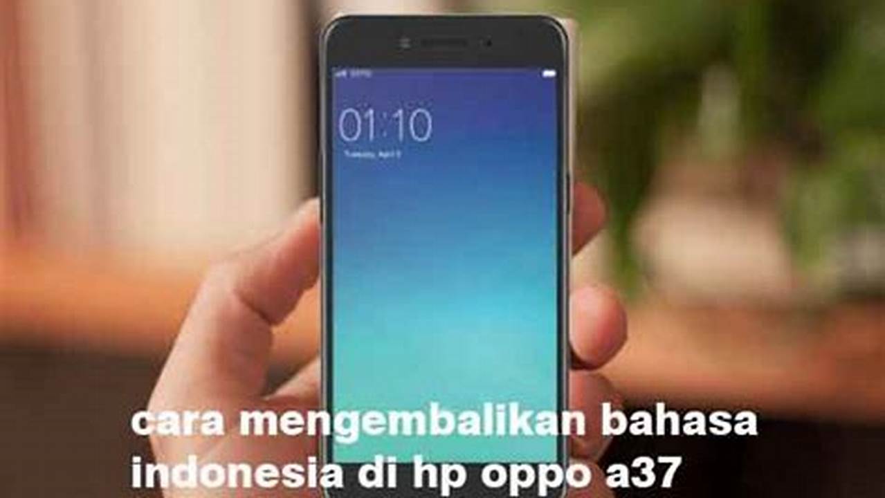 Cara Mengembalikan Bahasa Indonesia di HP OPPO A37