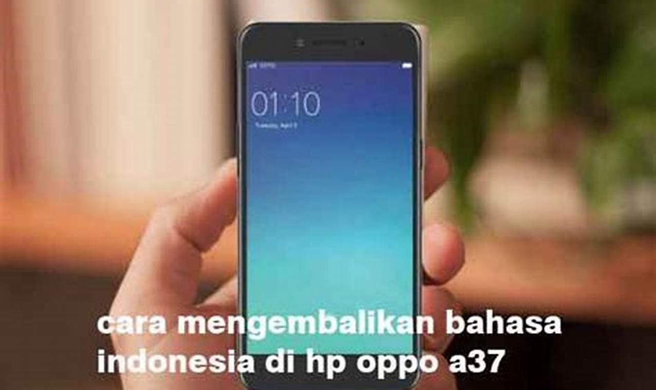 Cara Mengembalikan Bahasa Indonesia di HP OPPO A37