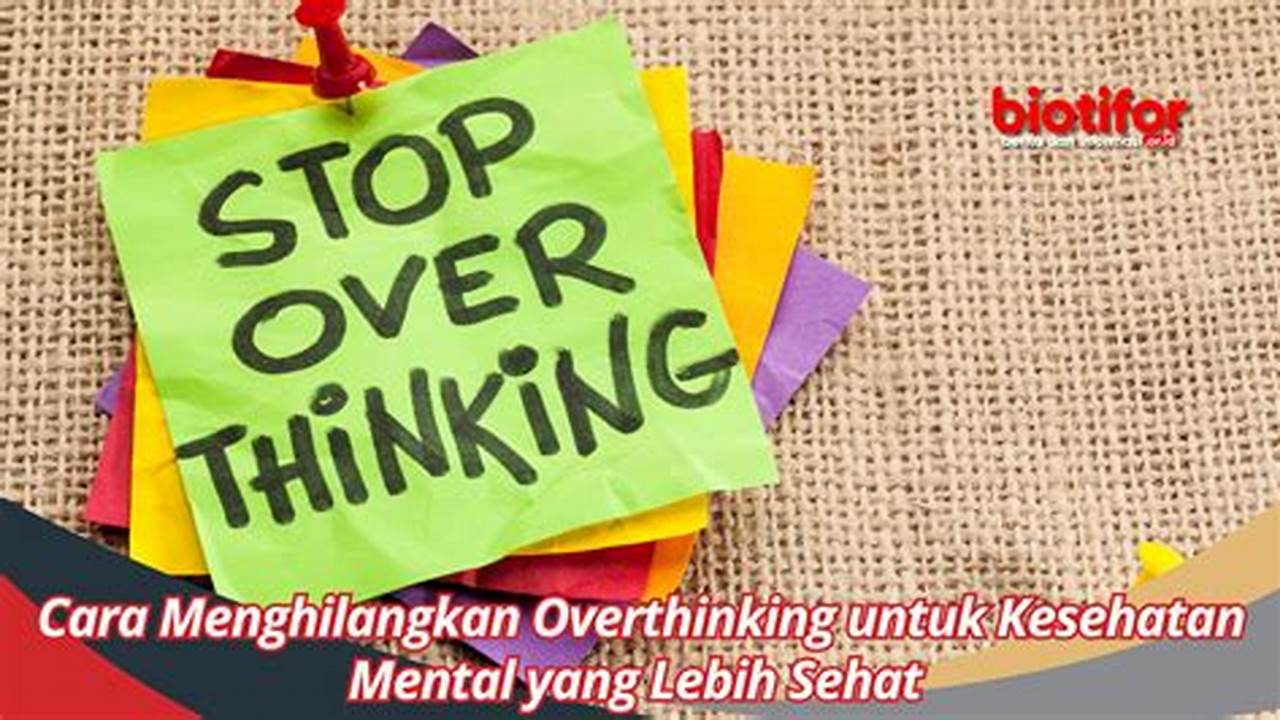 Cara Ampuh Hilangkan Overthinking ala Islam untuk Hidup Lebih Tenang