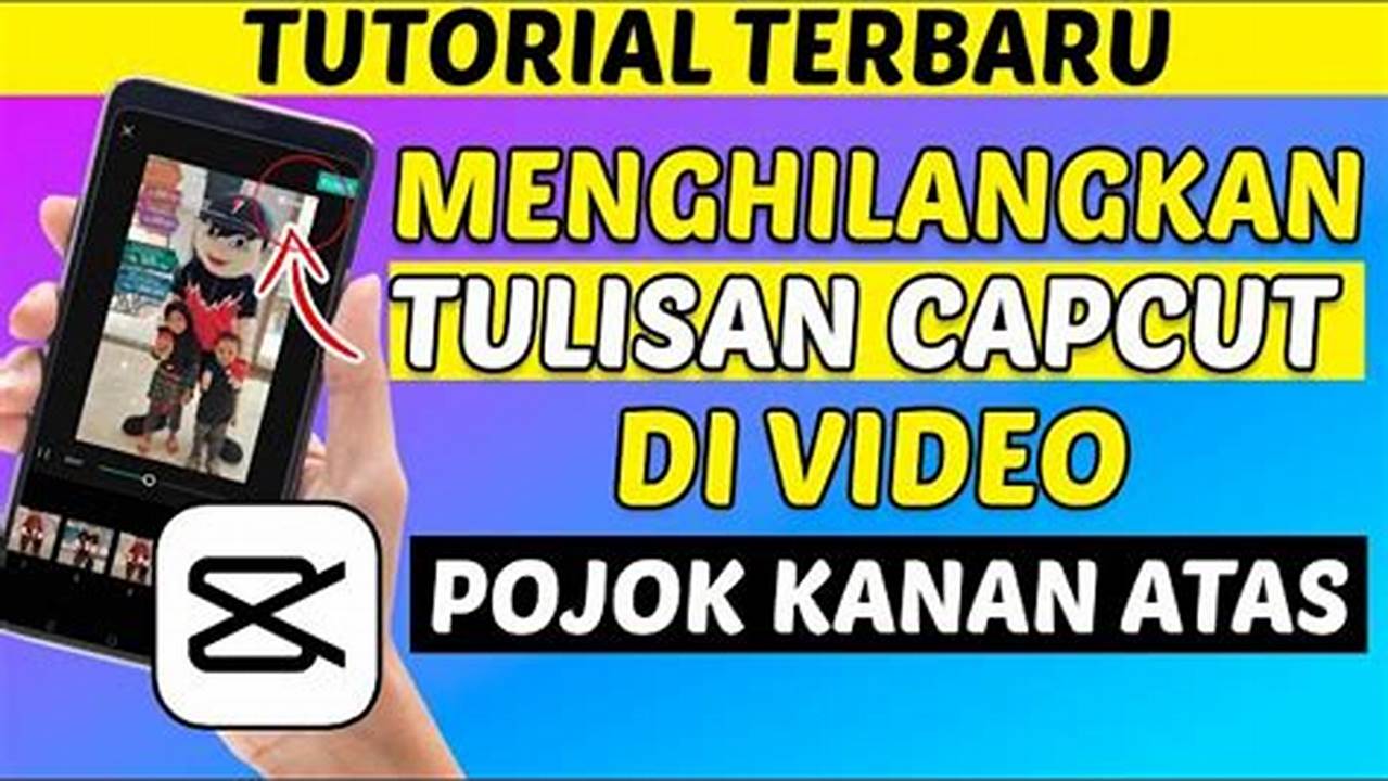 Cara Menghilangkan Tanda CapCut di Pojok Kanan Atas: Panduan Langkah demi Langkah