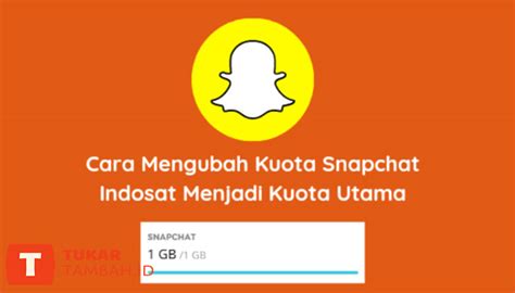 Cara Mengubah Kuota Snapchat Menjadi Kuota Utama Cukuptau.id
