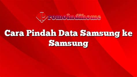 Cara Memindahkan Data Hp Lama Ke Hp Baru Samsung apikpol