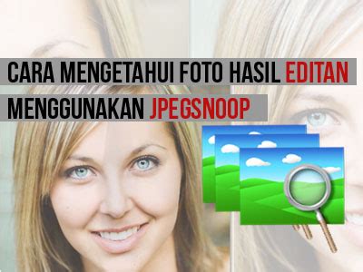 Cara Membedakan Foto Asli Dan Foto Dari Google | TeknoTrendID