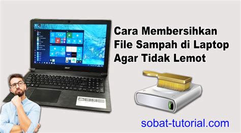 Cara Membersihkan Laptop dari File Sampah