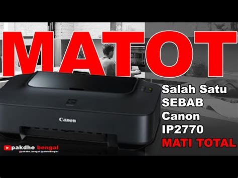 Cara Memperbaiki Printer Canon Ip2770 Mati Total