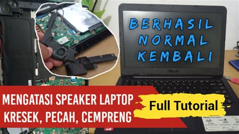 Cara Memperbaiki Speaker Laptop Kresek