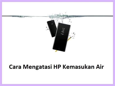 Cara Memperbaiki Hp Kena Air Baterai Tanam Resipes my Familly