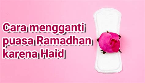 Cara Mengganti Puasa Ramadhan Karena Haid
