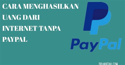 Cara Menghasilkan Uang dari Internet Tanpa PayPal