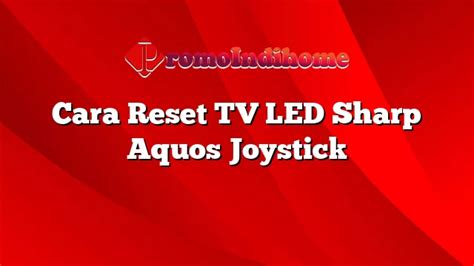 cara reset tv led sharp aquos joystick