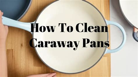 Caraway Cookware Cleaning