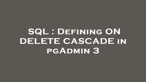 Cascade Delete Pgadmin
