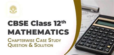 case study questions class 12 maths chapter wise