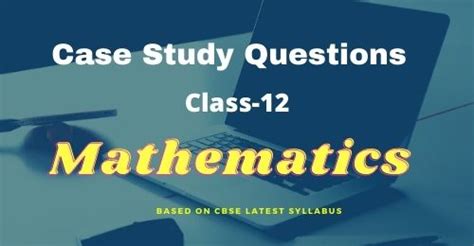case study questions maths class 12