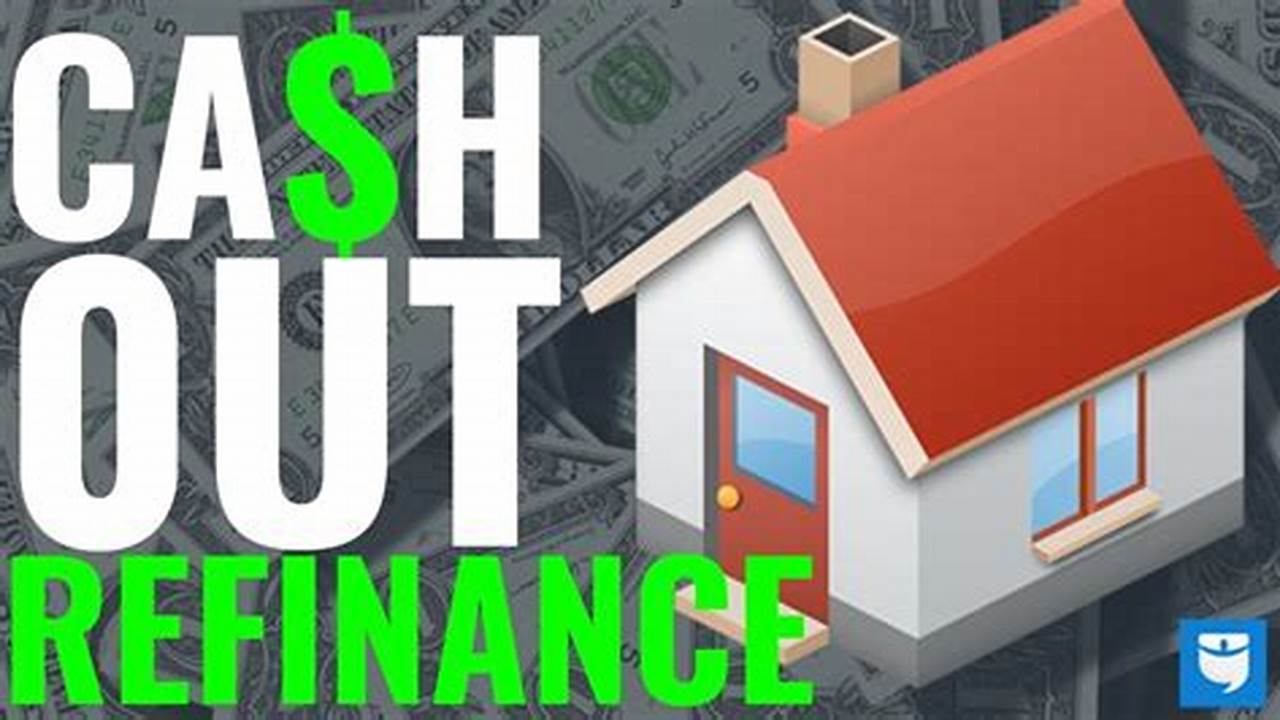 Cash Out Refinancing: A Comprehensive Guide