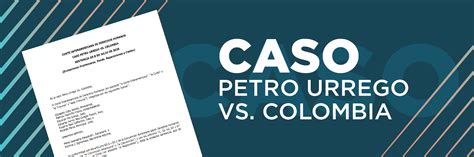 caso petro vs colombia resumen