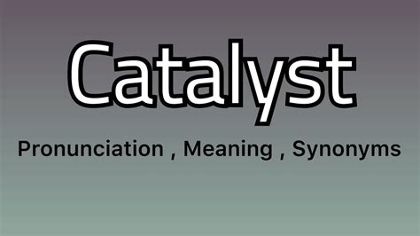 catalyst synonym meaning