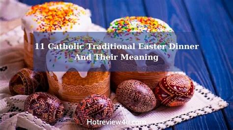Catholic Traditional Easter Dinner: A Delicious Celebration Of Faith