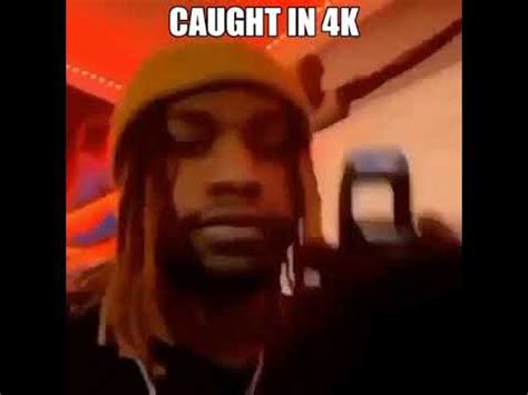 caught in 4k meme