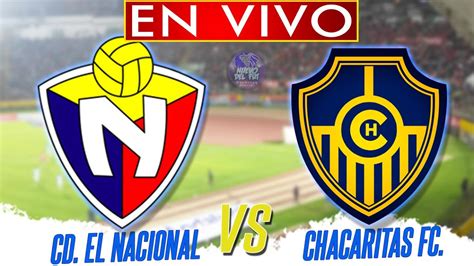 cd el nacional v chacaritas fc