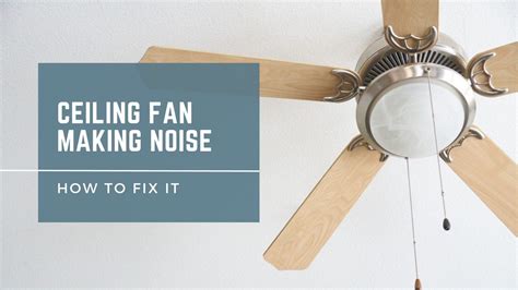 Ceiling Fan Makes Noise While Running