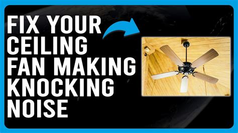 Ceiling Fan Making Knocking Noise