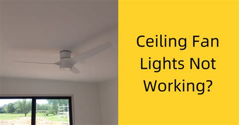 Ceiling Fans Lights Not Working