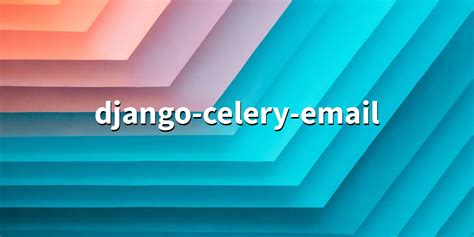 Celery Django Email