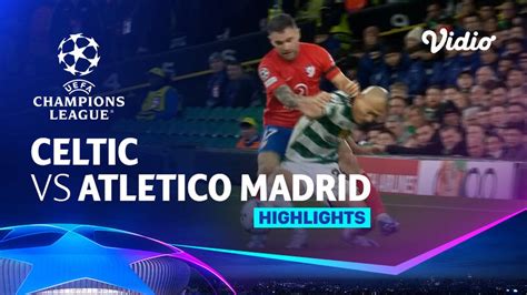 celtic vs atletico madrid highlights