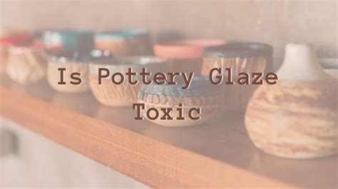 Ceramic Glaze Toxic