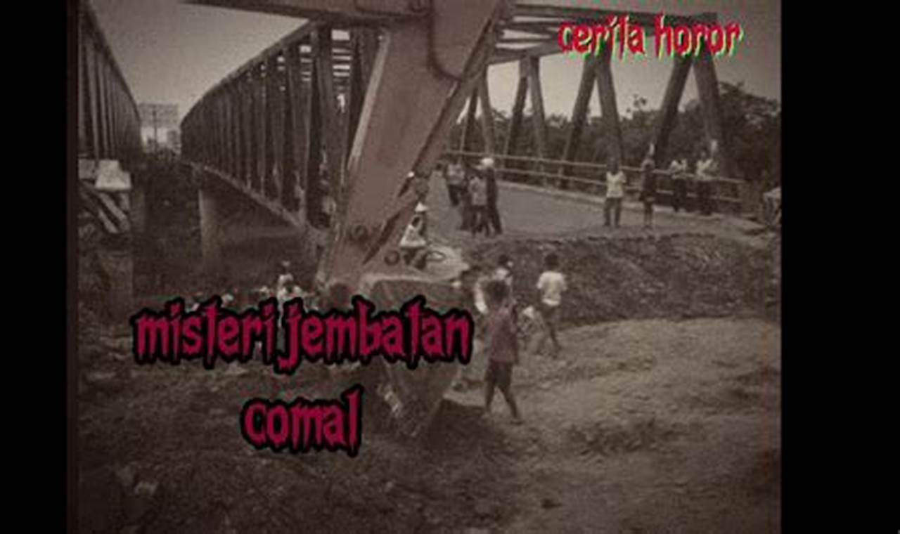 cerita misteri jembatan comal