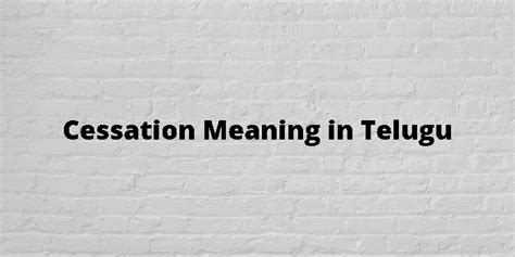 cessation meaning in telugu with example